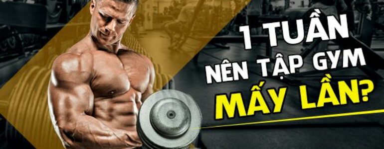 1 tuần tập gym mấy lần? Những hậu quả khi tập nhiều