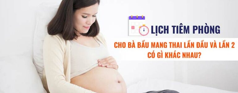 Lịch tiêm phòng cho bà bầu mang thai lần đầu và lần 2 có khác nhau?