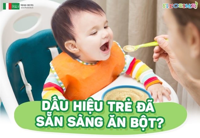 Trẻ nhỏ khi muốn ăn bột sẽ có những dấu hiệu gì?