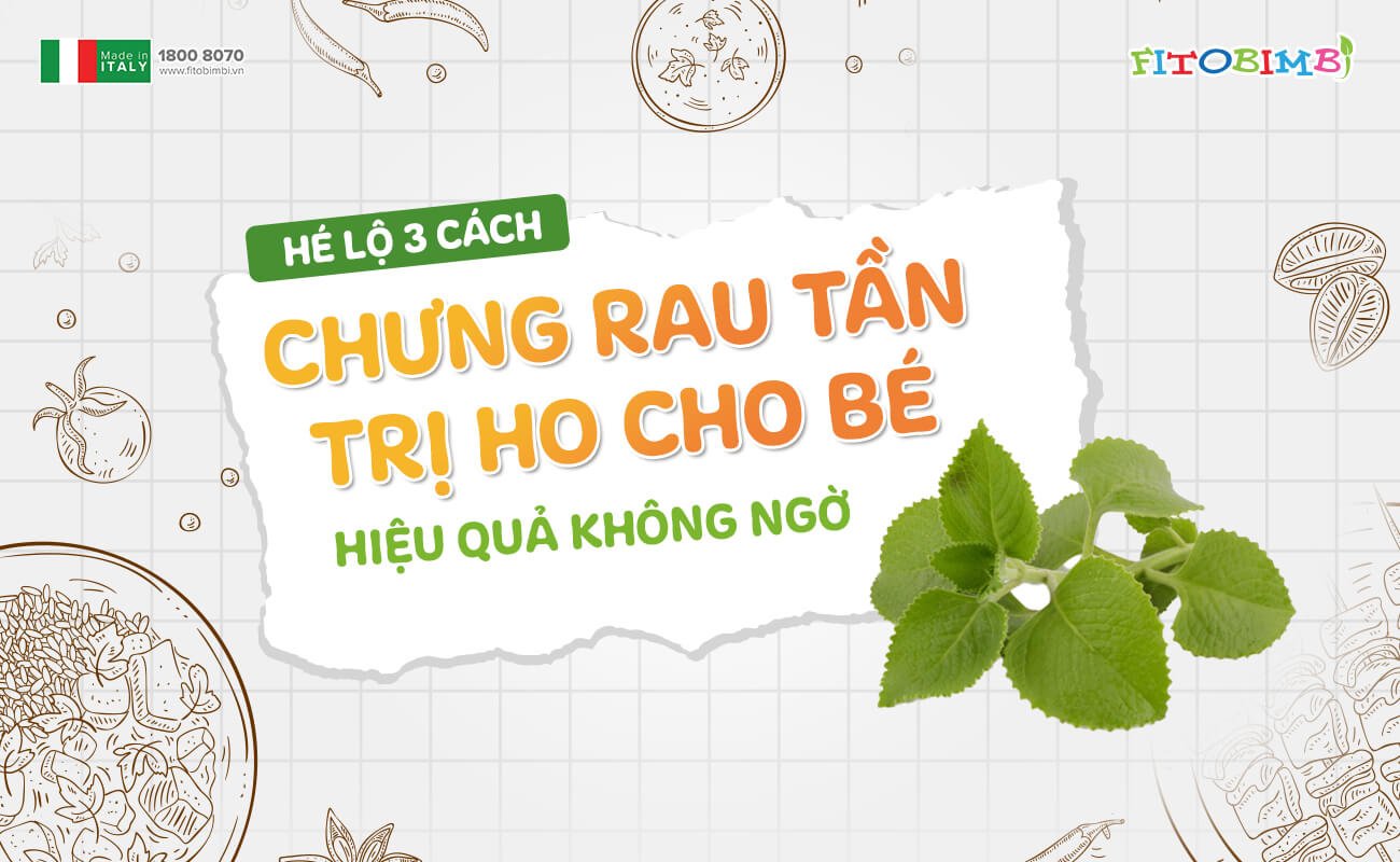 Hé lộ 3 cách chưng rau tần trị ho cho bé