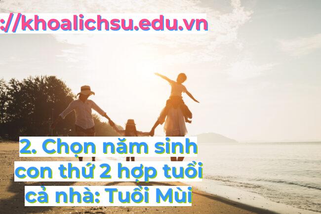 2. Chọn năm sinh con thứ 2 hợp tuổi cả nhà: Tuổi Mùi