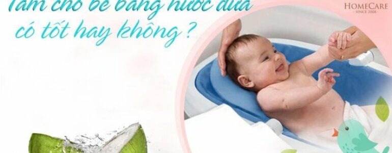 Tắm nước dừa cho trẻ sơ sinh có những nguy cơ tiềm ... - Home Care