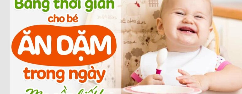 Bảng thời gian cho bé ăn dặm trong ngày mẹ nào cũng cần biết