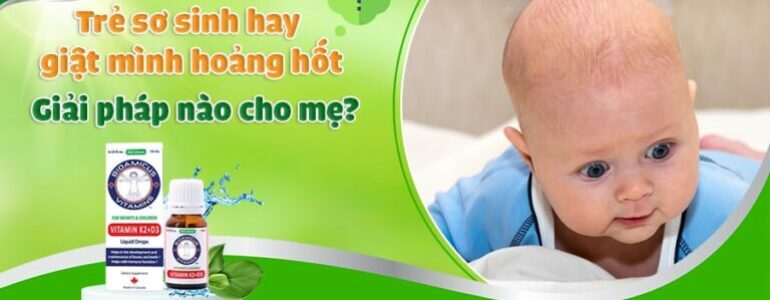 Trẻ sơ sinh hay giật mình hoảng hốt: Giải pháp nào cho mẹ?