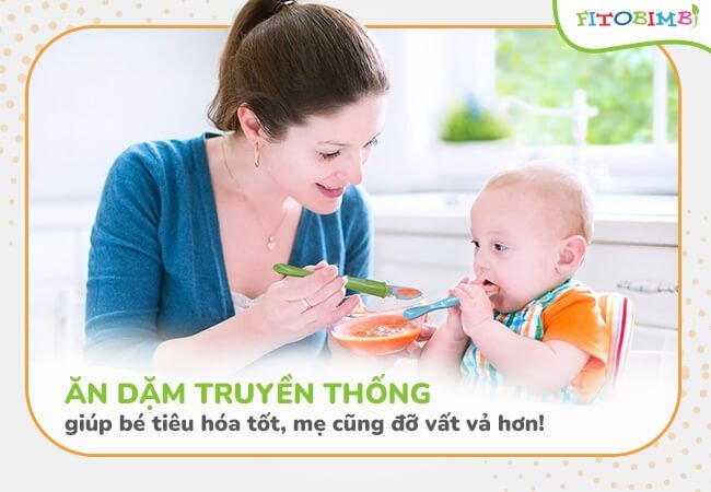 Ăn dặm truyền thống giúp bé tiêu hóa tốt và mẹ đỡ vất vả