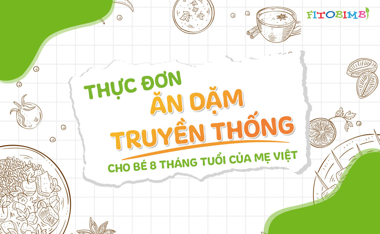 “Học lỏm” thực đơn ăn dặm truyền thống cho bé 8 tháng tuổi của Mẹ Việt